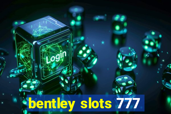 bentley slots 777