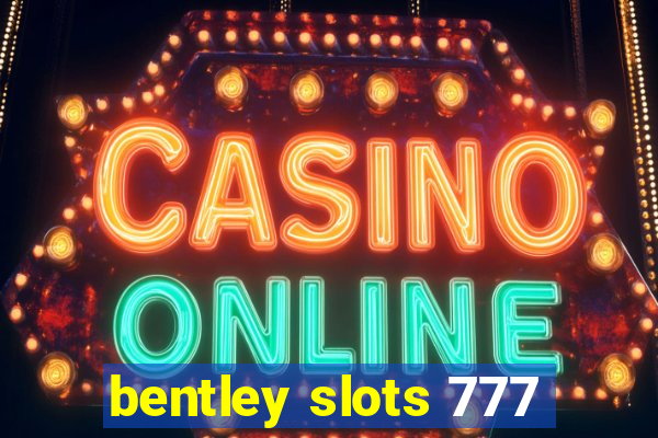 bentley slots 777