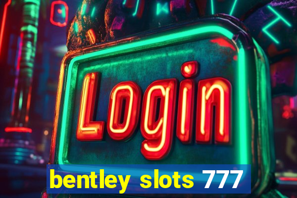 bentley slots 777