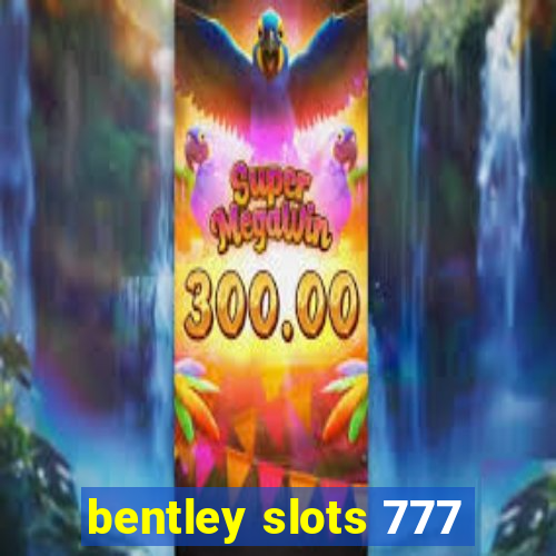 bentley slots 777