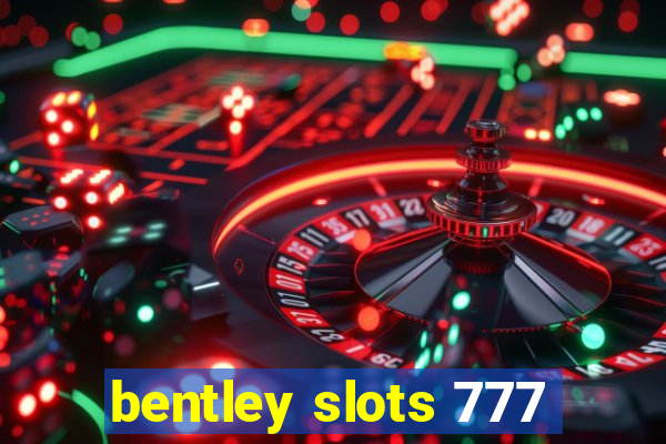 bentley slots 777