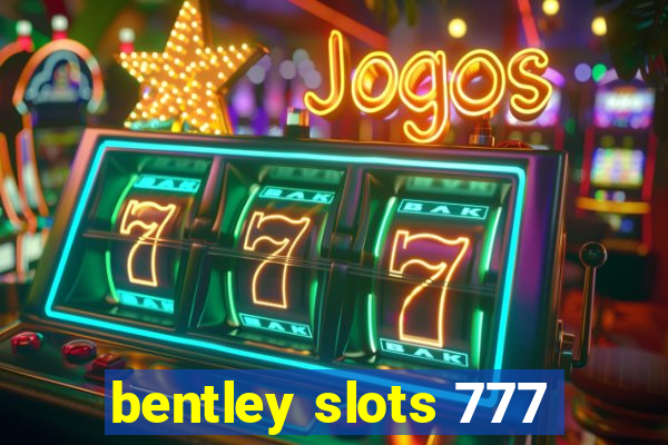 bentley slots 777