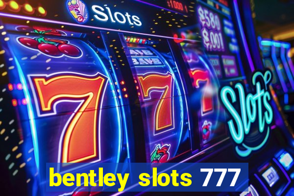 bentley slots 777