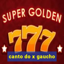 canto do x gaucho