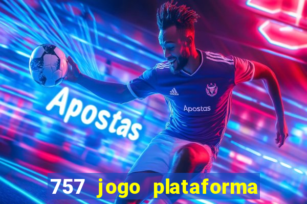 757 jogo plataforma paga mesmo