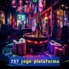 757 jogo plataforma paga mesmo