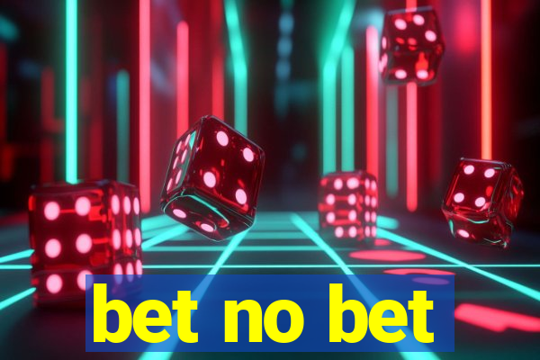 bet no bet