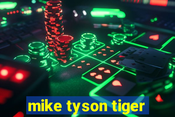 mike tyson tiger