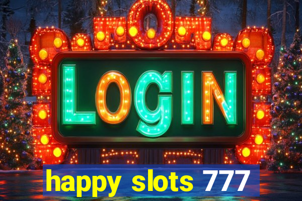 happy slots 777