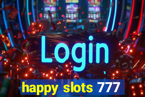 happy slots 777