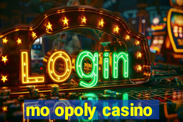 mo opoly casino