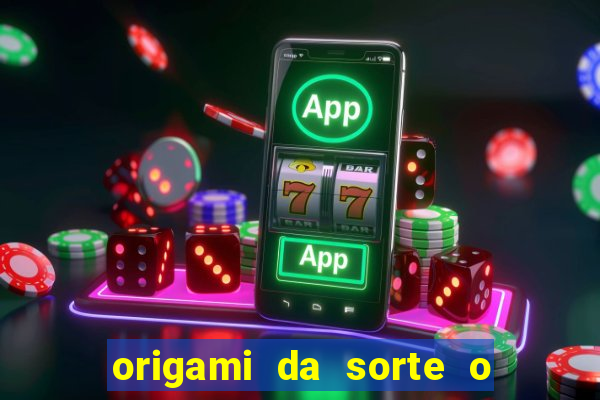 origami da sorte o que escrever