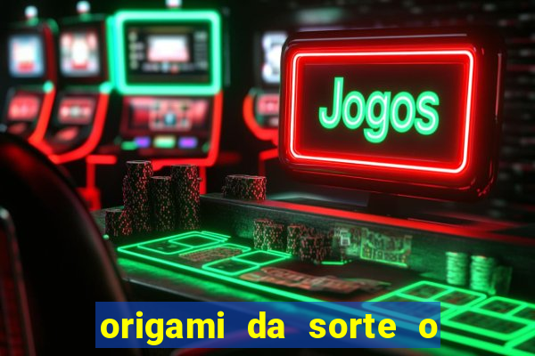 origami da sorte o que escrever