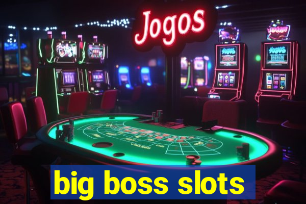 big boss slots