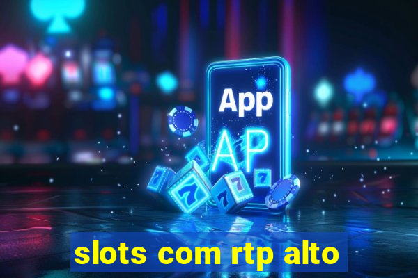 slots com rtp alto