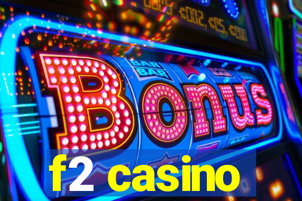 f2 casino