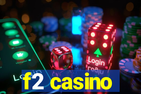 f2 casino