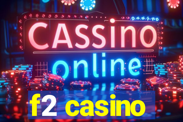 f2 casino