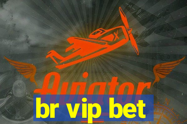 br vip bet