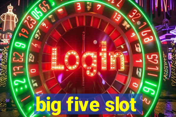 big five slot