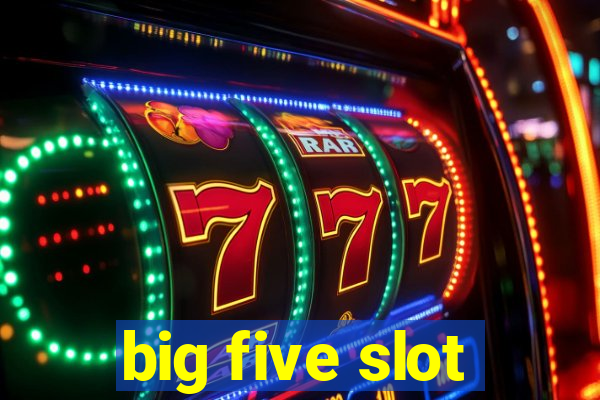 big five slot