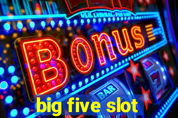 big five slot