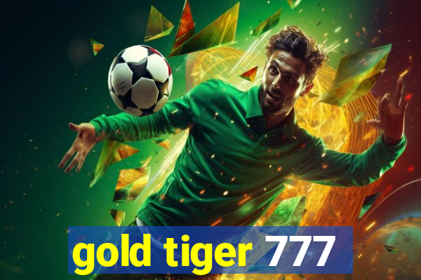 gold tiger 777