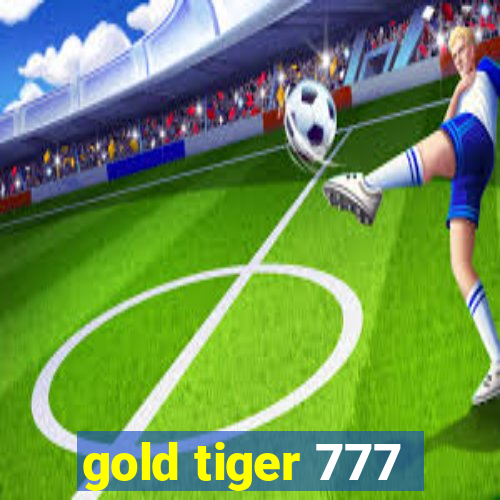 gold tiger 777