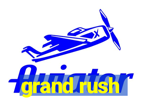 grand rush