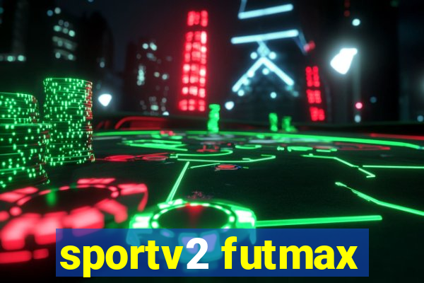 sportv2 futmax