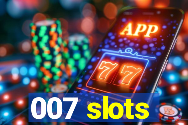 007 slots