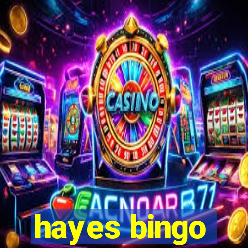 hayes bingo