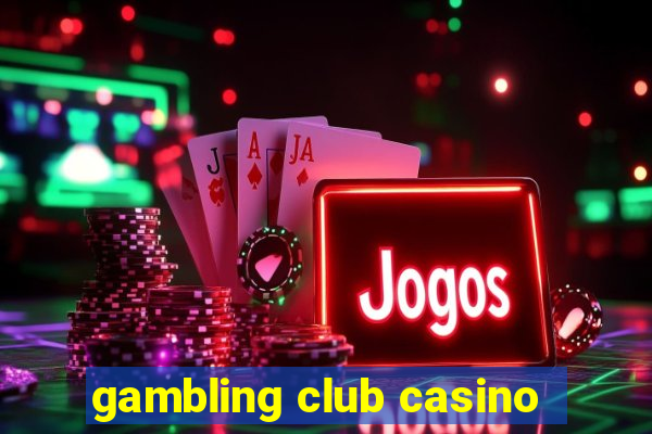 gambling club casino