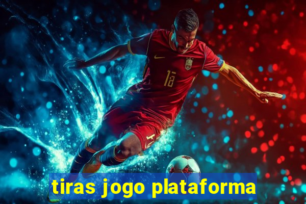 tiras jogo plataforma