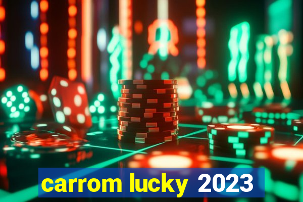 carrom lucky 2023