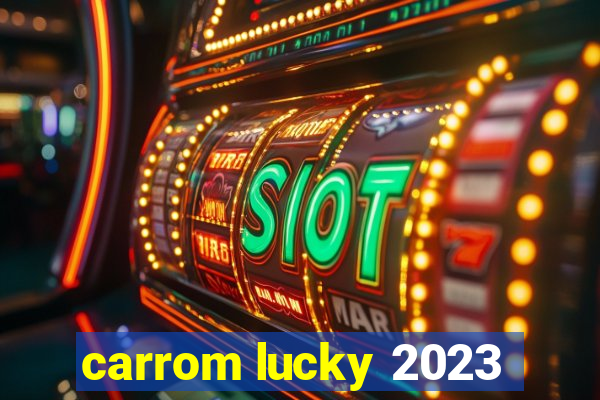 carrom lucky 2023