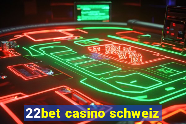 22bet casino schweiz