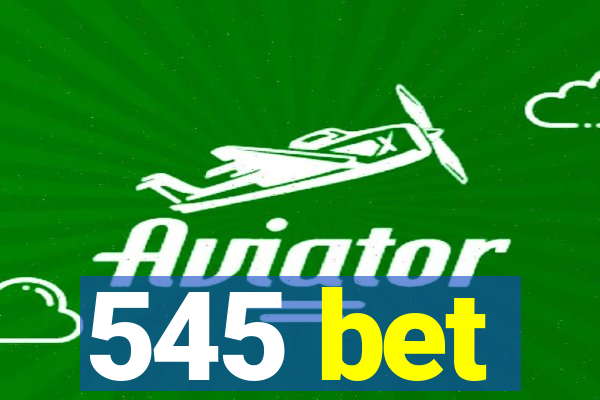 545 bet