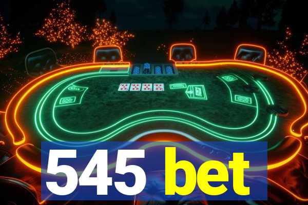 545 bet