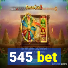 545 bet