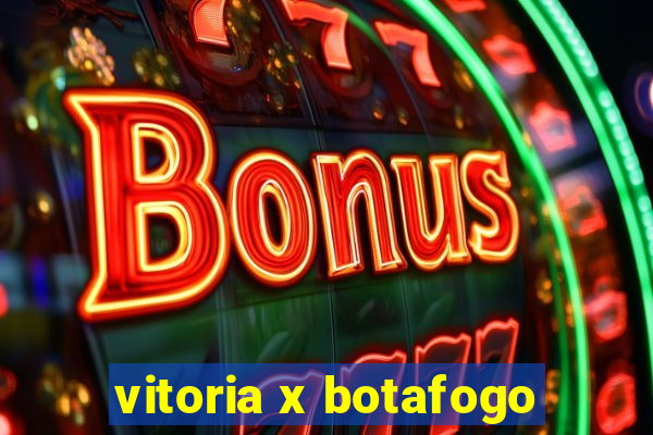 vitoria x botafogo