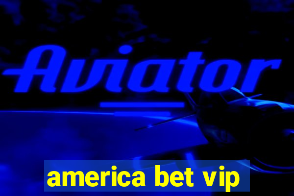 america bet vip