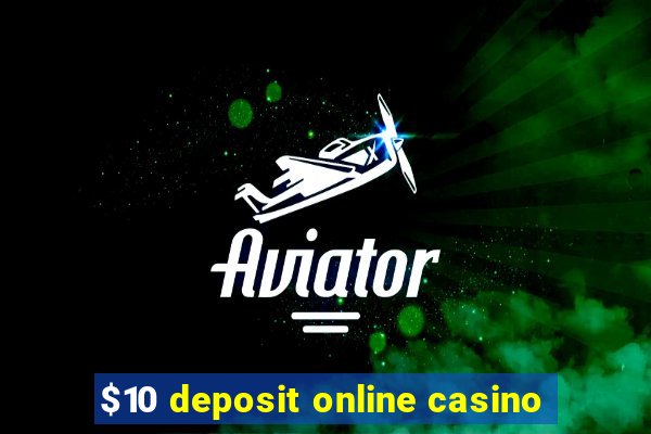 $10 deposit online casino