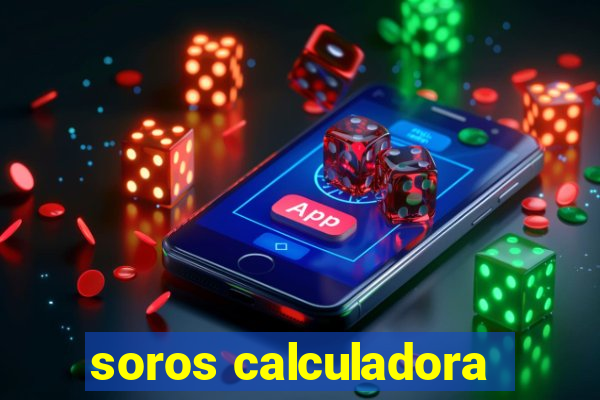 soros calculadora