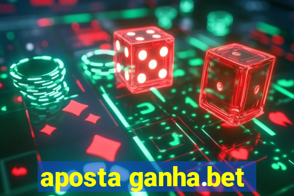 aposta ganha.bet