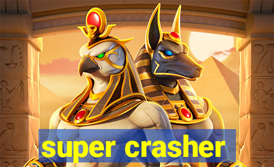 super crasher