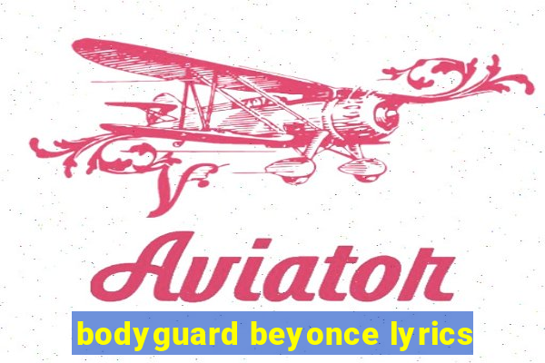 bodyguard beyonce lyrics