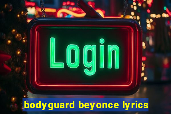 bodyguard beyonce lyrics