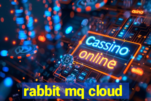 rabbit mq cloud