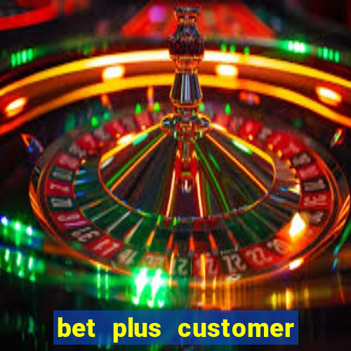 bet plus customer service number